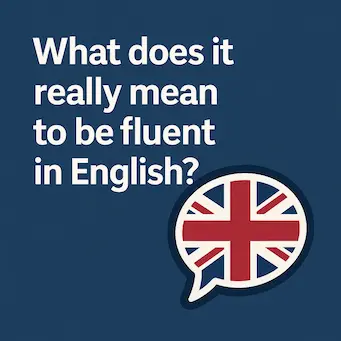 O que realmente significa ser fluente em inglês? O que realmente significa ser fluente em inglês?
